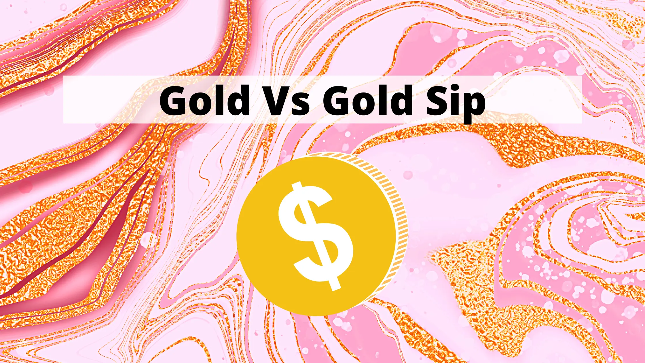 gold vs gold sip