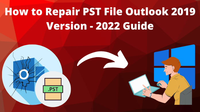How to Repair PST File Outlook 2019