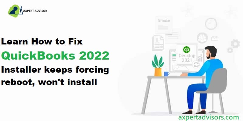 QuickBooks desktop 2022 installer keeps forcing reboot wont install - Featuring Image